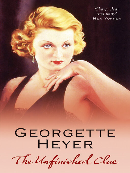 Title details for The Unfinished Clue by Georgette Heyer - Available